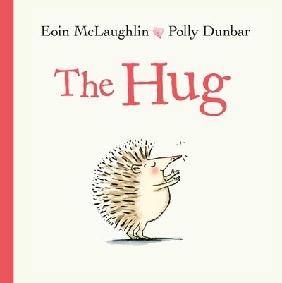 Cover for Eoin McLaughlin · The Hug: Mini Gift Edition - Hedgehog &amp; Friends (Hardcover Book) [Main edition] (2019)