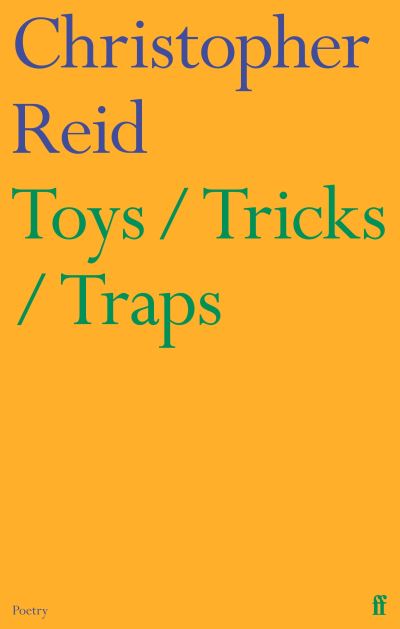 Cover for Christopher Reid · Toys / Tricks / Traps (Hardcover Book) [Main edition] (2023)