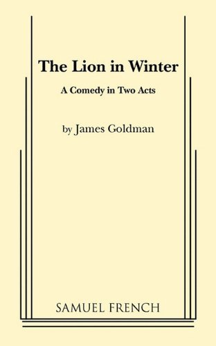 Cover for James Goldman · The Lion in Winter: a Comedy in Two Acts (Paperback Book) (2011)