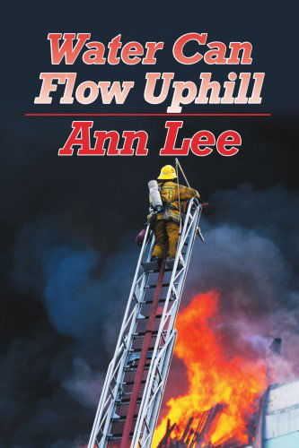 Water Can Flow Uphill - Ann Lee - Livros - iUniverse, Inc. - 9780595350605 - 30 de março de 2005