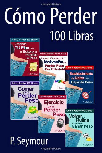 Cover for P. Seymour · Como Perder 100 Libras - Grupo De 6 Libros (Paperback Book) [Spanish edition] (2014)