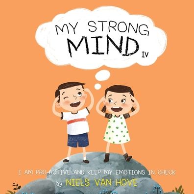 Cover for Niels Van Hove · My Strong Mind IV: I am Pro-active and Keep my Emotions in Check (Paperback Book) (2021)