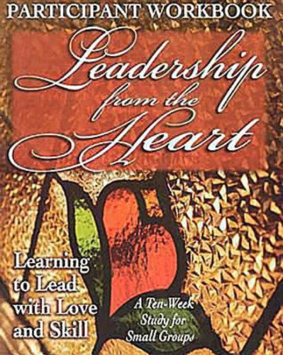 Cover for Carol Cartmill · Leadership from the Heart - Participant Workbook: Learning to Lead with Love and Skill (Paperback Book) [Ldg edition] (2004)