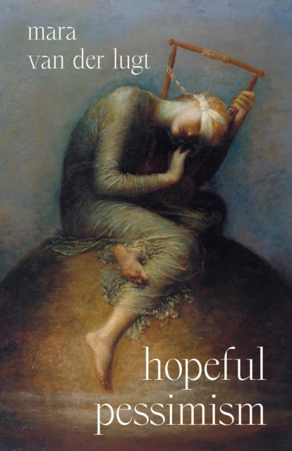 Cover for Mara Van Der Lugt · Hopeful Pessimism (Hardcover Book) (2025)
