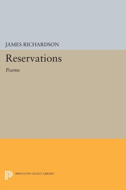 Cover for James Richardson · Reservations: Poems - Princeton Legacy Library (Pocketbok) (2015)