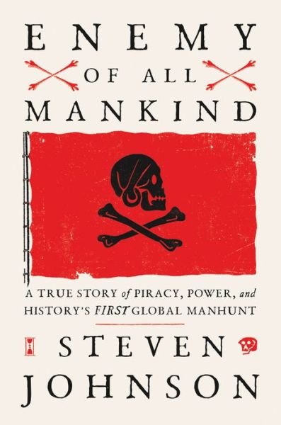 Cover for Steven Johnson · Enemy of All Mankind: A True Story of Piracy, Power, and History's First Global Manhunt (Gebundenes Buch) (2020)