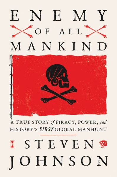 Cover for Steven Johnson · Enemy of All Mankind: A True Story of Piracy, Power, and History's First Global Manhunt (Inbunden Bok) (2020)