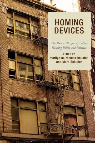 Homing Devices: The Poor as Targets of Public Housing Policy and Practice - Marilyn M. Thomas-Houston - Books - Bloomsbury Publishing Plc - 9780739114605 - April 27, 2006