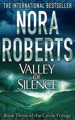 Cover for Nora Roberts · Valley Of Silence: Number 3 in series - Circle Trilogy (Paperback Book) (2012)