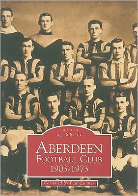 Cover for Paul Lunney · Aberdeen Football Club 1903-1973 (Paperback Book) (2000)