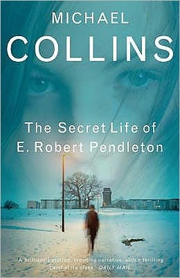 Cover for Michael Collins · The Secret Life of E. Robert Pendleton (Paperback Book) (2007)