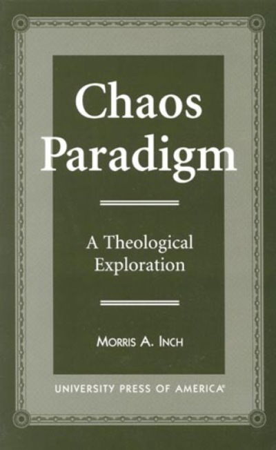 Cover for Morris A. Inch · Chaos Paradigm: A Theological Exploration (Hardcover Book) (1998)