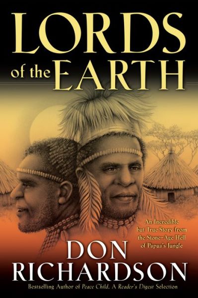 Cover for Don Richardson · Lords of the Earth – An Incredible but True Story from the Stone–Age Hell of Papua's Jungle (Paperback Book) (2008)