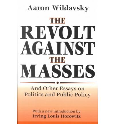 Cover for Aaron Wildavsky · The Revolt Against the Masses: And Other Essays on Politics and Public Policy (Paperback Book) [New edition] (2002)