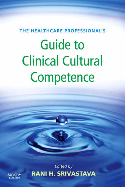 Cover for Rani Srivastava · The Healthcare Professional's Guide to Clinical Cultural Competence (Paperback Book) (2006)