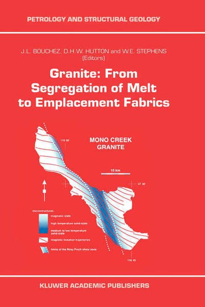 Granite: From Segregation of Melt to Emplacement Fabrics - Petrology and Structural Geology - J L Bouchez - Bøker - Springer - 9780792344605 - 31. mars 1997