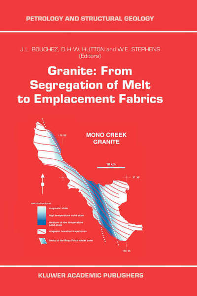 Granite: From Segregation of Melt to Emplacement Fabrics - Petrology and Structural Geology - J L Bouchez - Books - Springer - 9780792344605 - March 31, 1997