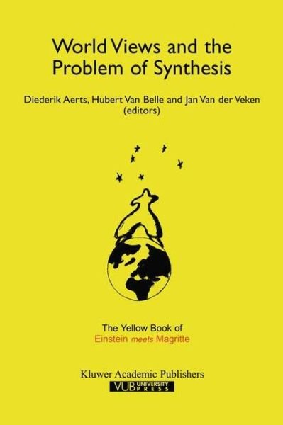 Cover for Diederik Aerts · World Views and the Problem of Synthesis: The Yellow Book of &quot;Einstein Meets Magritte&quot; - Einstein Meets Magritte: An Interdisciplinary Reflection on Science, Nature, Art, Human Action and Society (Innbunden bok) [1999 edition] (1999)