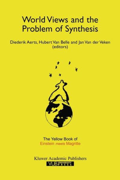 Cover for Diederik Aerts · World Views and the Problem of Synthesis: The Yellow Book of &quot;Einstein Meets Magritte&quot; - Einstein Meets Magritte: An Interdisciplinary Reflection on Science, Nature, Art, Human Action and Society (Hardcover Book) [1999 edition] (1999)