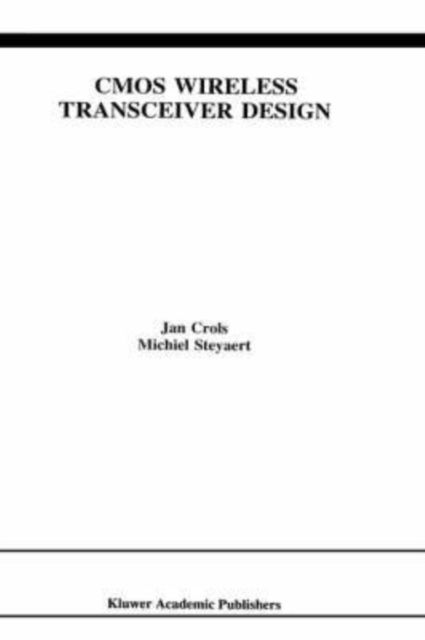 Cover for Jan Crols · CMOS Wireless Transceiver Design - The Springer International Series in Engineering and Computer Science (Hardcover Book) [1997 edition] (1997)