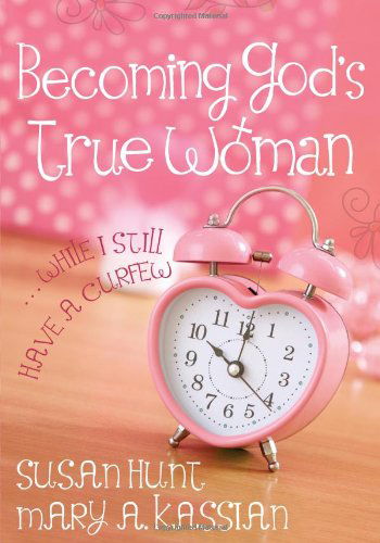 Cover for Mary A. Kassian · Becoming God's True Woman (Paperback Book) [New edition] (2012)