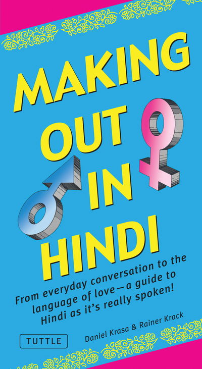 Cover for Daniel Krasa · Making Out in Hindi: From Everyday Conversation to the Language of Love -  A Guide to Hindi as It's Really Spoken! (Paperback Book) (2018)