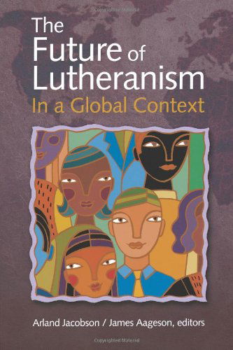 Cover for Arland J. Jacobsen · The Future of Lutheranism in a Global Context (Pocketbok) (2007)