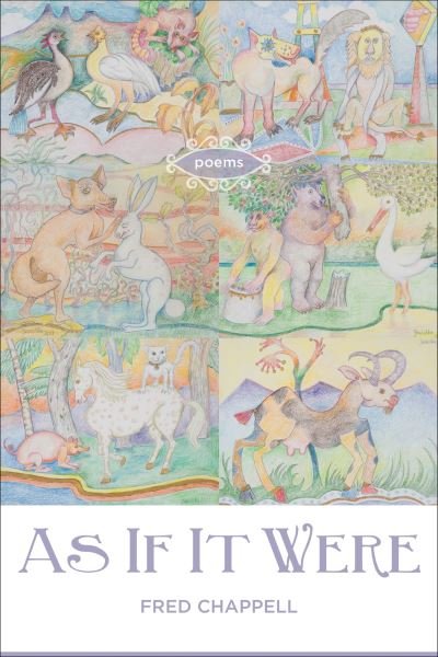 As If It Were: Poems - Fred Chappell - Books - Louisiana State University Press - 9780807169605 - April 30, 2019