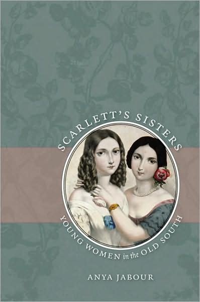 Cover for Anya Jabour · Scarlett's Sisters: Young Women in the Old South (Paperback Book) [New edition] (2009)