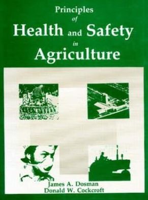 Cover for Dosman, James A. (Royal University Hospital) · Principles of Health and Safety in Agriculture (Innbunden bok) (1989)
