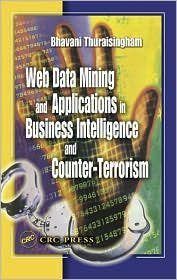 Cover for Thuraisingham, Bhavani (The University of Texas at Dallas, Richardson, USA) · Web Data Mining and Applications in Business Intelligence and Counter-Terrorism (Inbunden Bok) (2003)