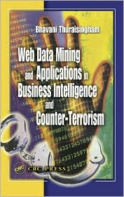 Cover for Thuraisingham, Bhavani (The University of Texas at Dallas, USA) · Web Data Mining and Applications in Business Intelligence and Counter-Terrorism (Hardcover Book) (2003)