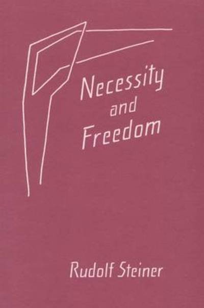 Cover for Rudolf Steiner · Necessity and Freedom: Five Lectures Given in Berlin Between January 25 and February 8, 1916 (Taschenbuch) (1989)