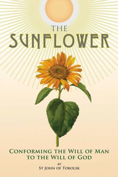 Cover for John Maximovitch · The Sunflower: Conforming the Will of Man to the Will of God (Paperback Book) (2018)