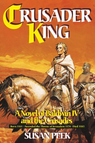 Cover for Susan Peek · Crusader King: a Novel of Baldwin Iv and the Crusades (Paperback Book) (2004)