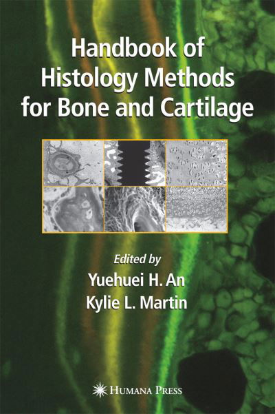 Handbook of Histology Methods for Bone and Cartilage - Yuehuei H an - Kirjat - Humana Press Inc. - 9780896039605 - torstai 1. toukokuuta 2003