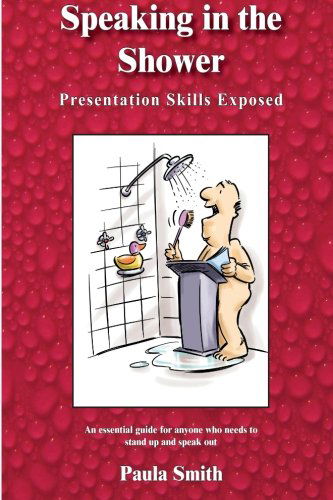 Cover for Paula Smith · Speaking in the Shower: Presentation Skills Exposed (Paperback Bog) (2010)