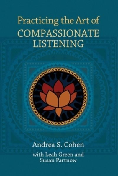 Cover for Andrea Cohen · Practicing the art of compassionate listening (Book) (2022)