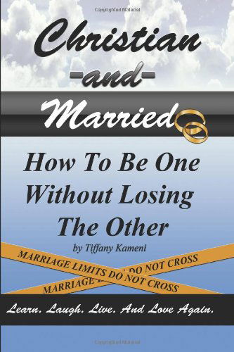 Cover for Tiffany Buckner-kameni · Christian and Married: How to Be One Without Losing the Other (Paperback Book) (2013)