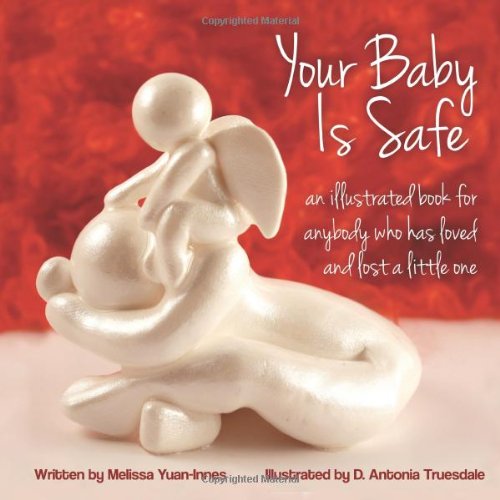 Cover for Melissa Yuan-innes · Your Baby is Safe: a Book for Anybody Who Has Loved and Lost a Little One (Paperback Book) (2011)