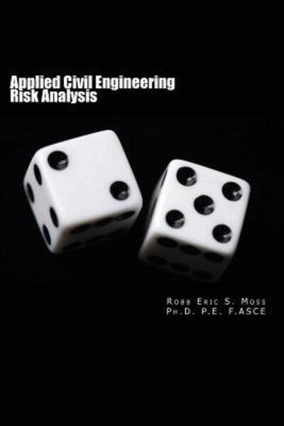 Cover for Robb Eric S. Moss · Applied Civil Engineering Risk Analysis (Paperback Bog) (2013)