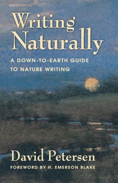 Cover for David Petersen · Writing Naturally: a Down-to-earth Guide to Nature Writing (Pocketbok) (2014)