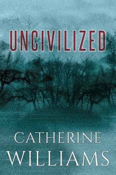 Cover for Catherine Williams · Uncivilized (Paperback Book) (2017)