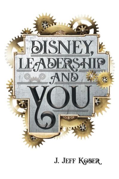 Cover for J Jeff Kober · Disney, Leadership &amp; You (Paperback Book) (2017)