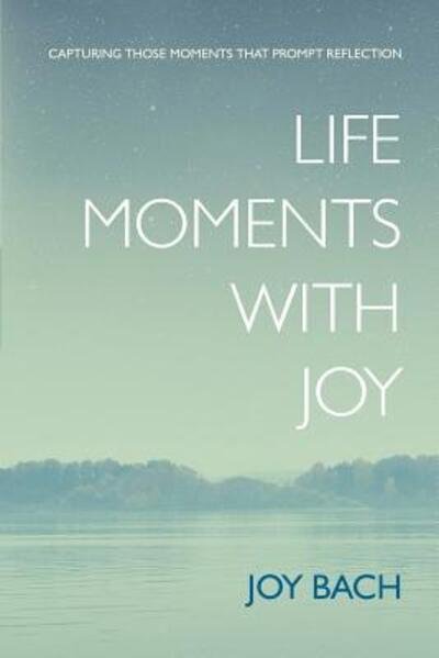 Cover for Joy Bach · Life Moments with Joy (Paperback Book) (2017)
