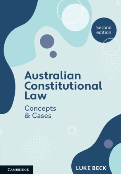 Cover for Beck, Luke (Monash University, Victoria) · Australian Constitutional Law: Concepts and Cases (Paperback Book) [2 Revised edition] (2024)