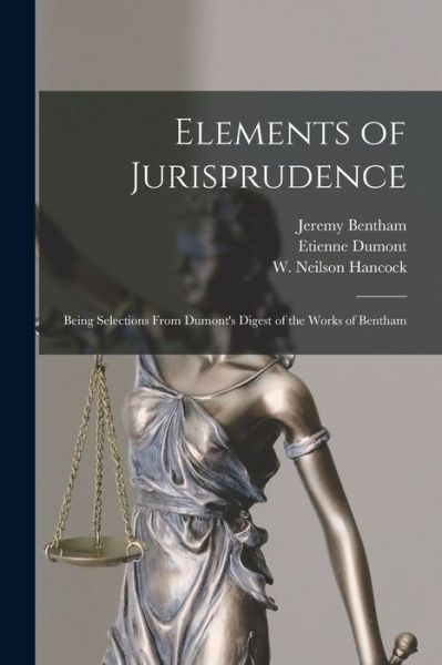 Elements of Jurisprudence - Jeremy 1748-1832 Bentham - Books - Legare Street Press - 9781013314605 - September 9, 2021