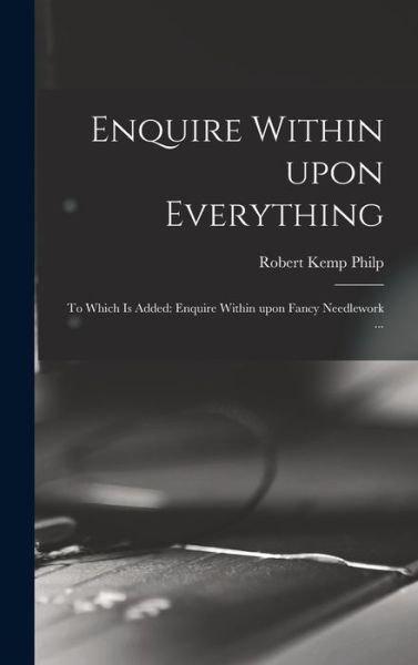 Cover for Robert Kemp Philp · Enquire Within Upon Everything (Hardcover Book) (2021)