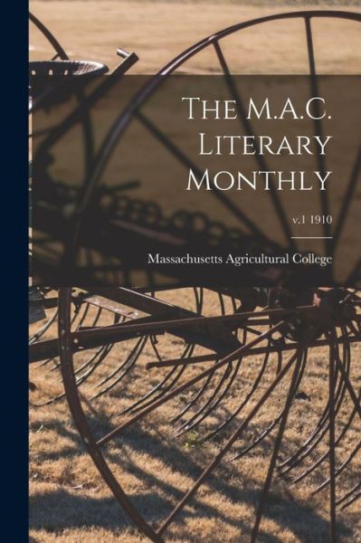 Cover for Massachusetts Agricultural College · The M.A.C. Literary Monthly; v.1 1910 (Paperback Book) (2021)