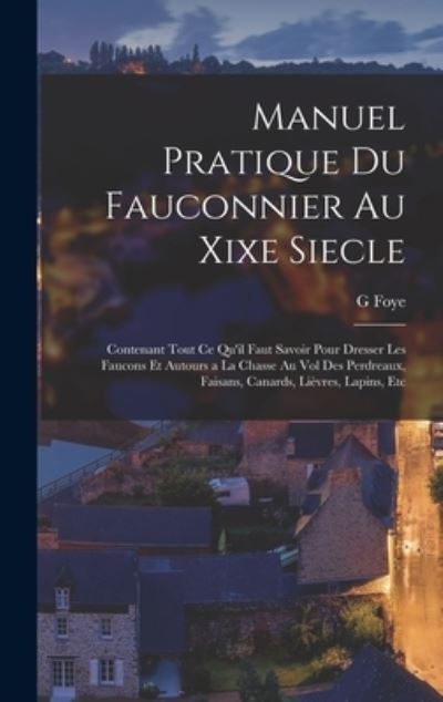 Cover for G. Foye · Manuel Pratique du Fauconnier Au Xixe Siecle (Book) (2022)